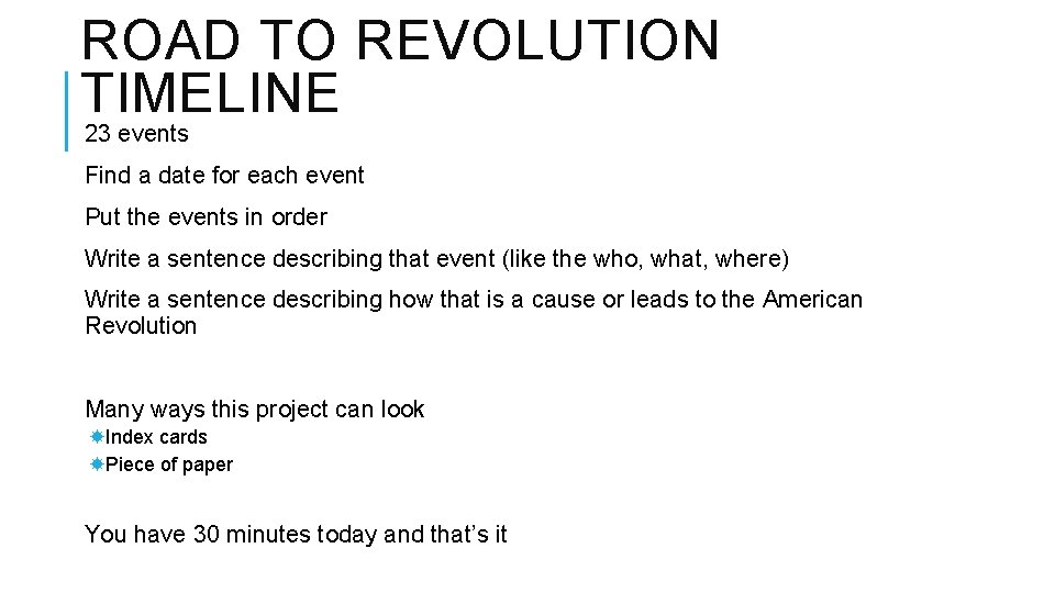 ROAD TO REVOLUTION TIMELINE 23 events Find a date for each event Put the