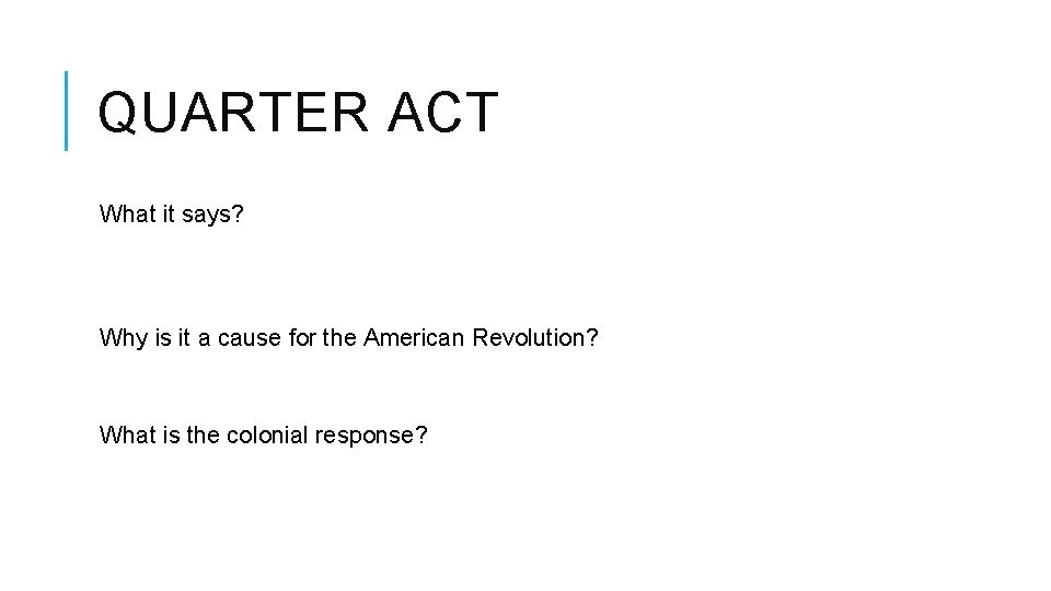 QUARTER ACT What it says? Why is it a cause for the American Revolution?