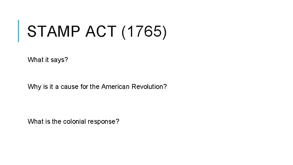 STAMP ACT (1765) What it says? Why is it a cause for the American