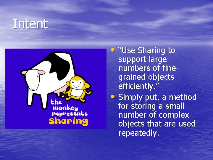 Intent • “Use Sharing to • support large numbers of finegrained objects efficiently. ”