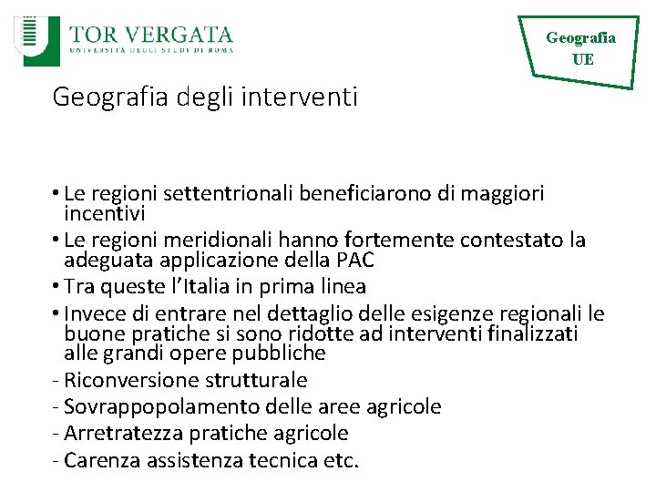 Geografia UE Geografia degli interventi • Le regioni settentrionali beneficiarono di maggiori incentivi •