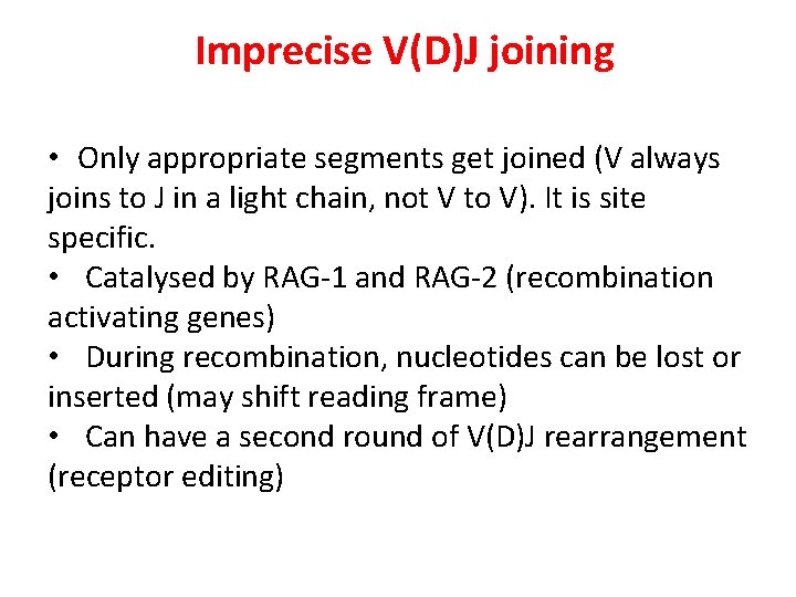 Imprecise V(D)J joining • Only appropriate segments get joined (V always joins to J