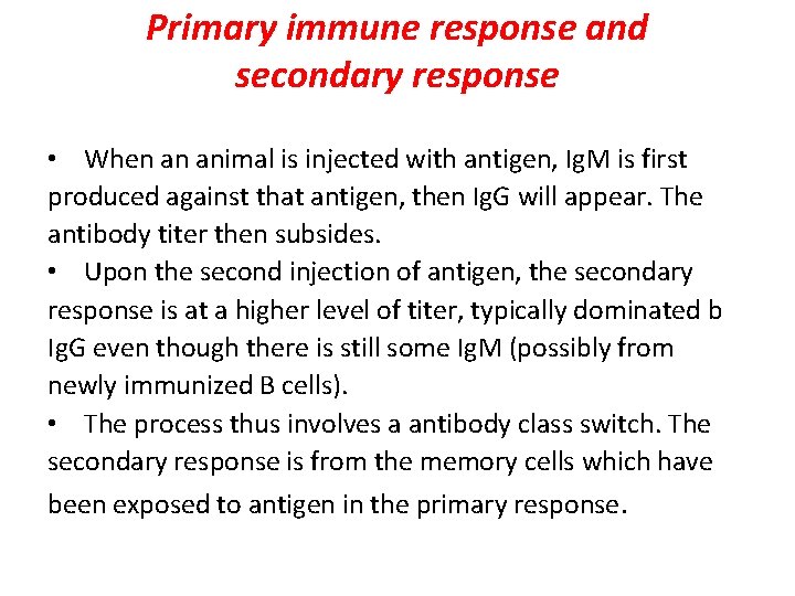 Primary immune response and secondary response • When an animal is injected with antigen,