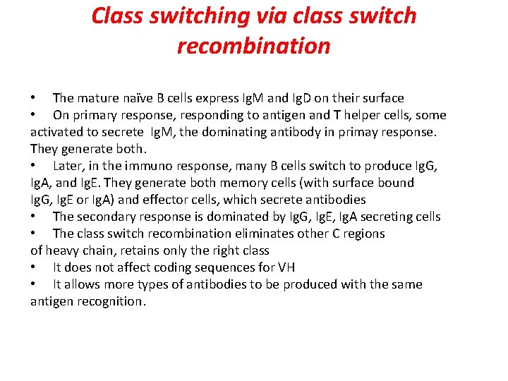 Class switching via class switch recombination • The mature naïve B cells express Ig.