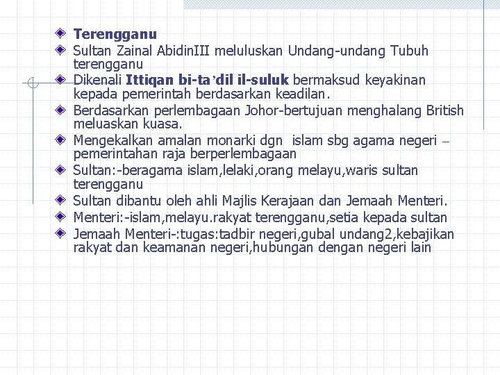 Terengganu Sultan Zainal Abidin. III meluluskan Undang-undang Tubuh terengganu Dikenali Ittiqan bi-ta’dil il-suluk bermaksud