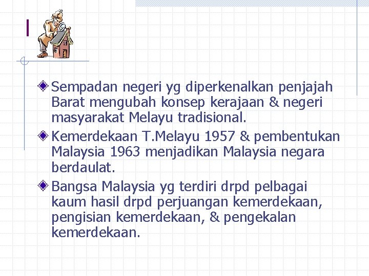l Sempadan negeri yg diperkenalkan penjajah Barat mengubah konsep kerajaan & negeri masyarakat Melayu
