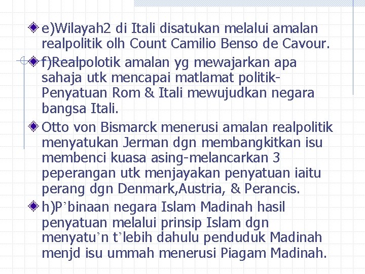 e)Wilayah 2 di Itali disatukan melalui amalan realpolitik olh Count Camilio Benso de Cavour.