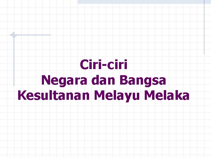 Ciri-ciri Negara dan Bangsa Kesultanan Melayu Melaka 