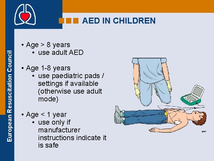 European Resuscitation Council AED IN CHILDREN • Age > 8 years • use adult