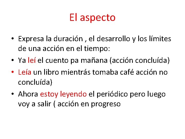 El aspecto • Expresa la duración , el desarrollo y los límites de una