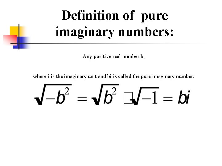 Definition of pure imaginary numbers: Any positive real number b, where i is the
