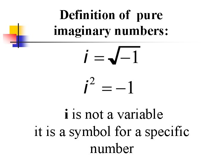 Definition of pure imaginary numbers: i is not a variable it is a symbol