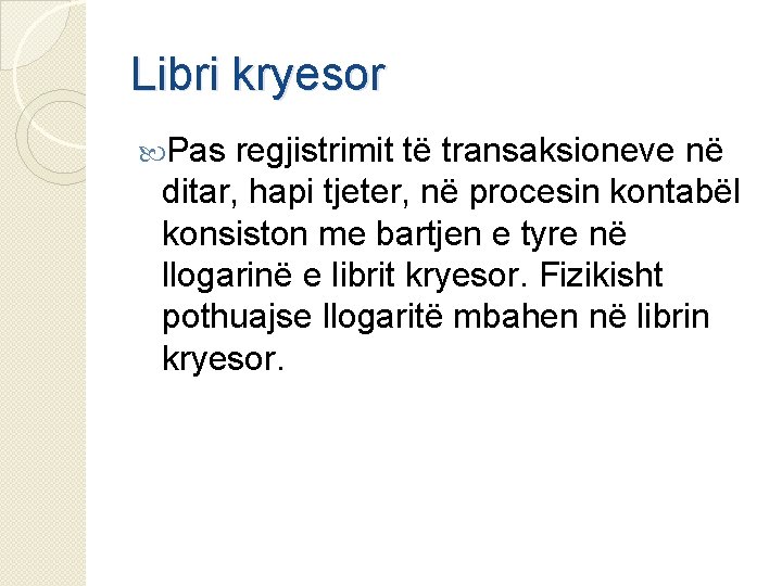 Libri kryesor Pas regjistrimit të transaksioneve në ditar, hapi tjeter, në procesin kontabël konsiston