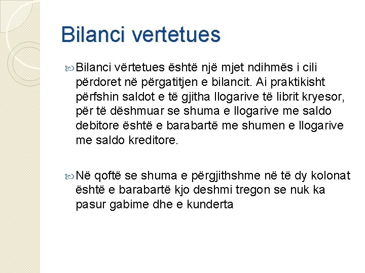 Bilanci vertetues Bilanci vërtetues është një mjet ndihmës i cili përdoret në përgatitjen e