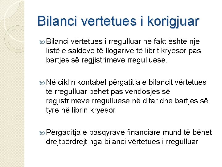 Bilanci vertetues i korigjuar Bilanci vërtetues i rregulluar në fakt është një listë e