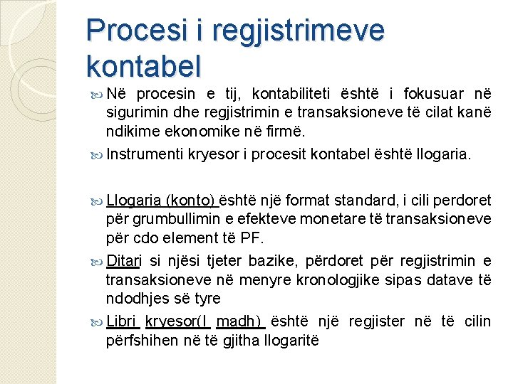 Procesi i regjistrimeve kontabel Në procesin e tij, kontabiliteti është i fokusuar në sigurimin