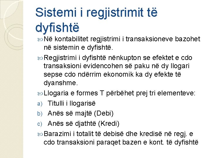 Sistemi i regjistrimit të dyfishtë Në kontabilitet regjistrimi i transaksioneve bazohet në sistemin e