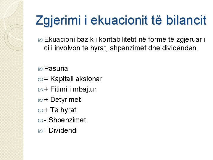 Zgjerimi i ekuacionit të bilancit Ekuacioni bazik i kontabilitetit në formë të zgjeruar i