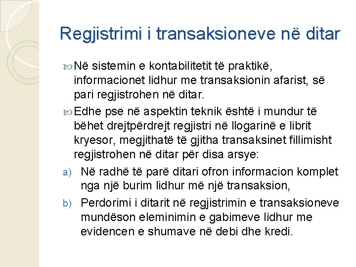 Regjistrimi i transaksioneve në ditar Në sistemin e kontabilitetit të praktikë, informacionet lidhur me