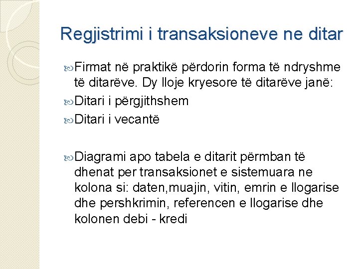 Regjistrimi i transaksioneve ne ditar Firmat në praktikë përdorin forma të ndryshme të ditarëve.