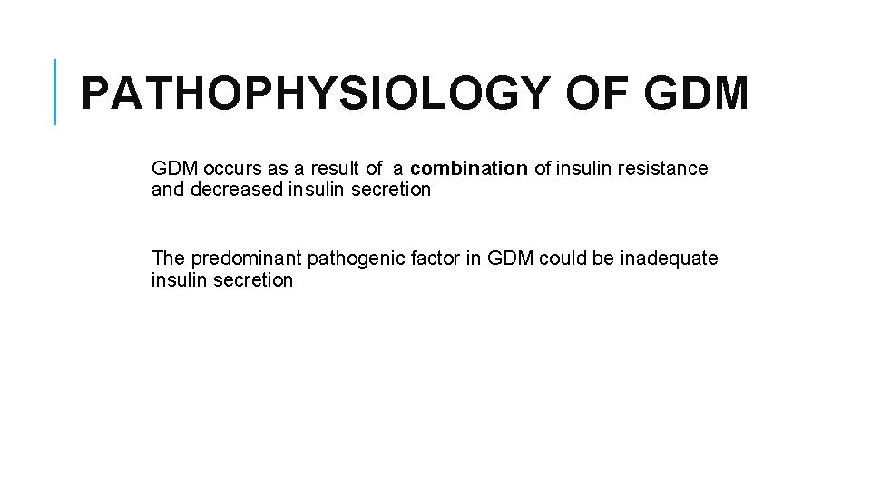PATHOPHYSIOLOGY OF GDM occurs as a result of a combination of insulin resistance and