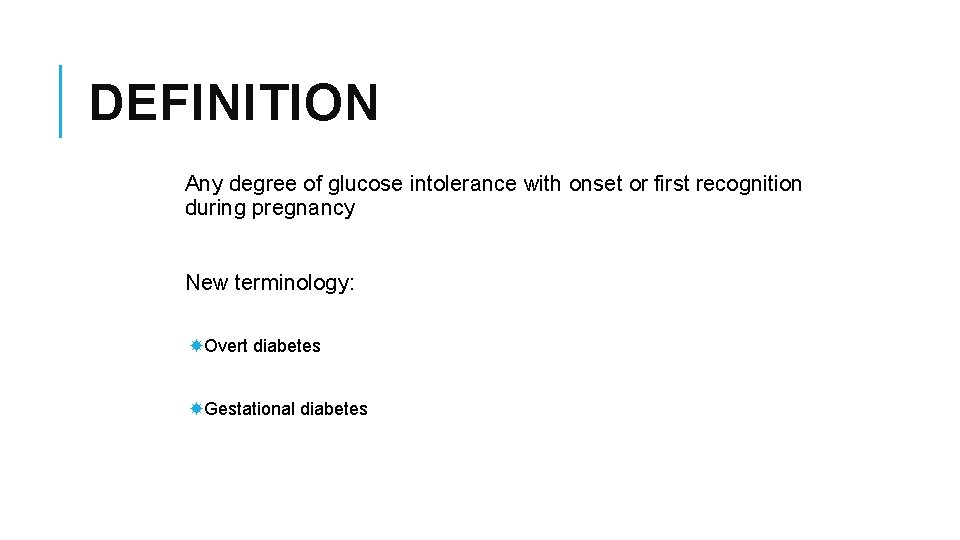 DEFINITION Any degree of glucose intolerance with onset or first recognition during pregnancy New