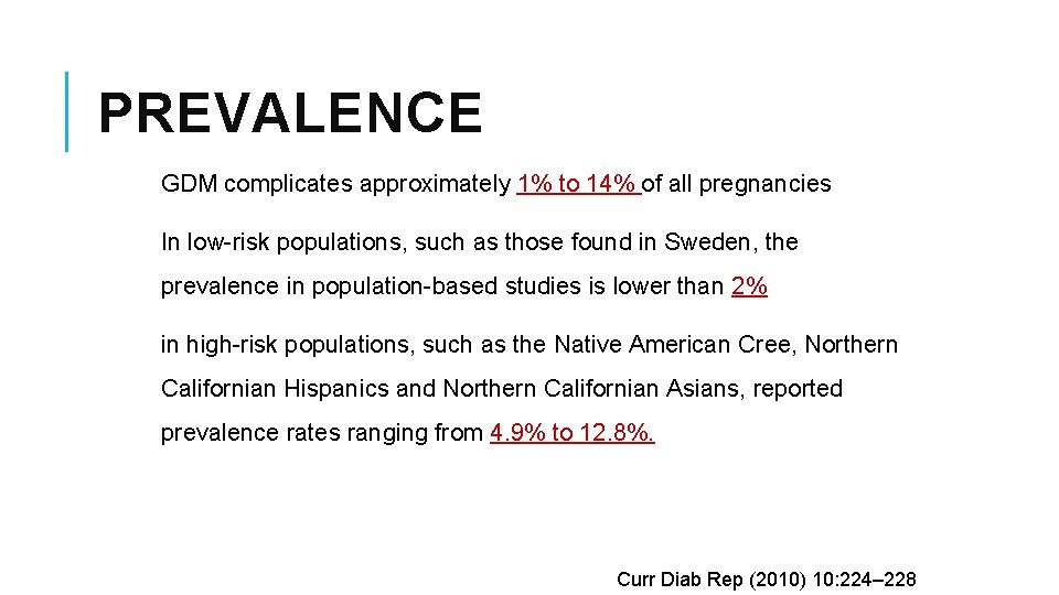 PREVALENCE GDM complicates approximately 1% to 14% of all pregnancies In low-risk populations, such