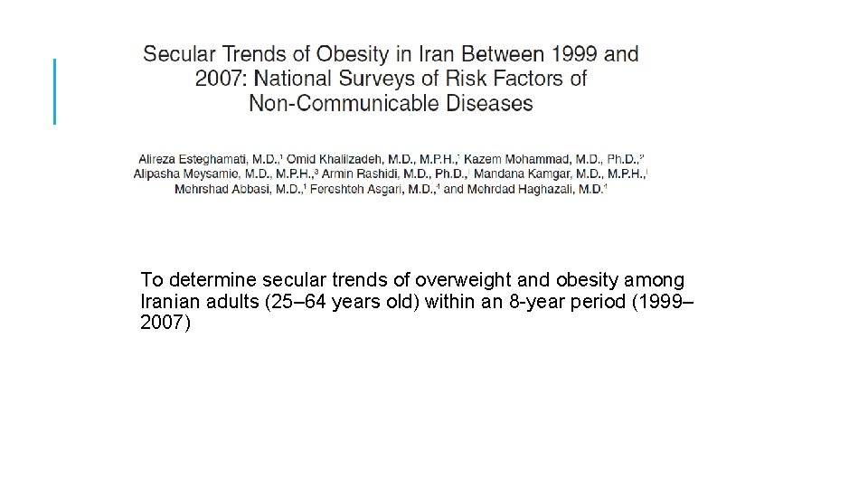 To determine secular trends of overweight and obesity among Iranian adults (25– 64 years