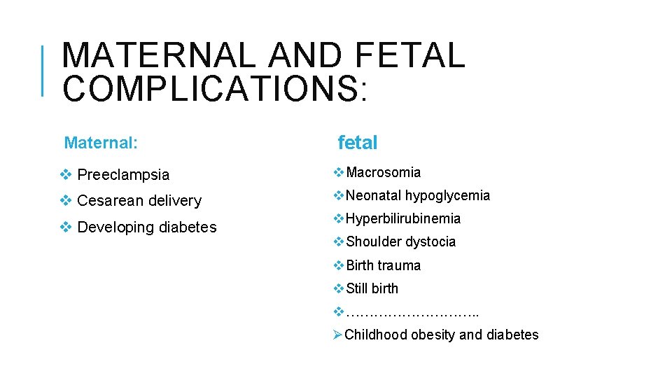 MATERNAL AND FETAL COMPLICATIONS: Maternal: fetal v Preeclampsia v. Macrosomia v Cesarean delivery v.