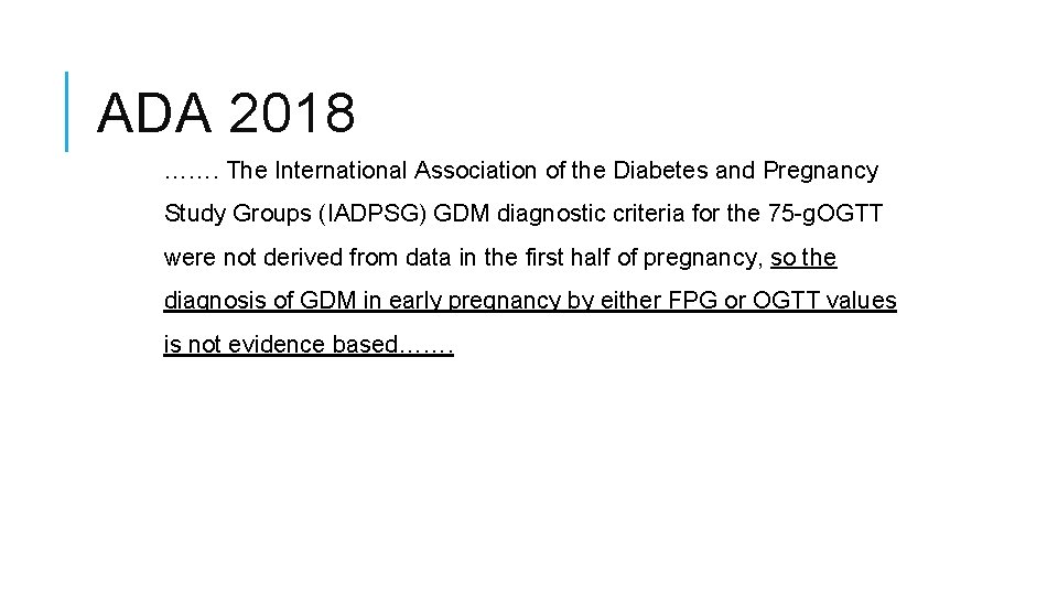 ADA 2018 ……. The International Association of the Diabetes and Pregnancy Study Groups (IADPSG)