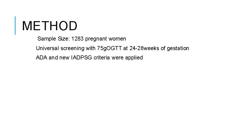 METHOD Sample Size: 1283 pregnant women Universal screening with 75 g. OGTT at 24