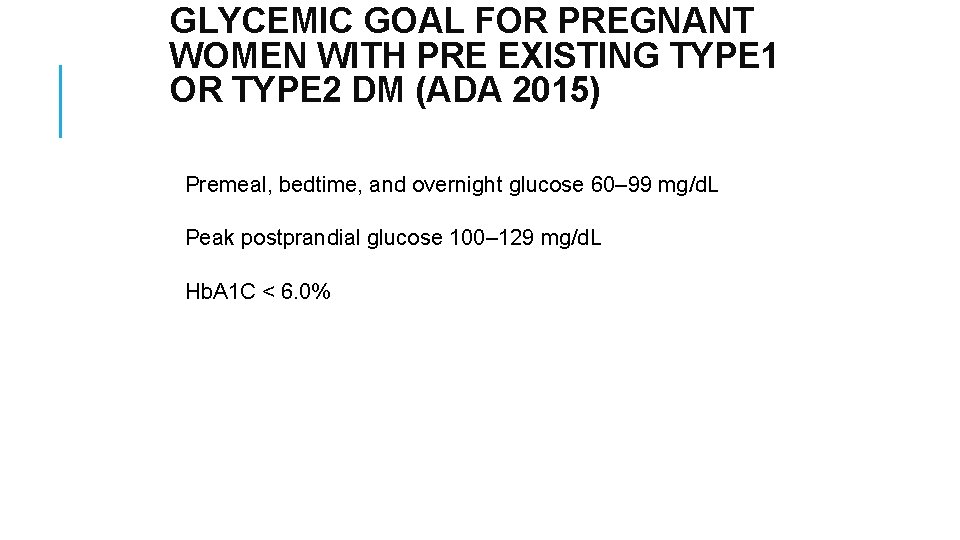 GLYCEMIC GOAL FOR PREGNANT WOMEN WITH PRE EXISTING TYPE 1 OR TYPE 2 DM