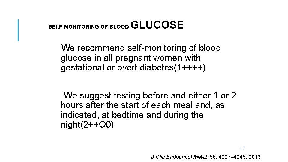 SELF MONITORING OF BLOOD GLUCOSE We recommend self-monitoring of blood glucose in all pregnant