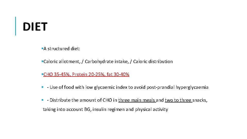 DIET §A structured diet: §Caloric allotment, / Carbohydrate intake, / Caloric distribution §CHO 35