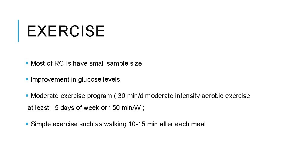 EXERCISE § Most of RCTs have small sample size § Improvement in glucose levels