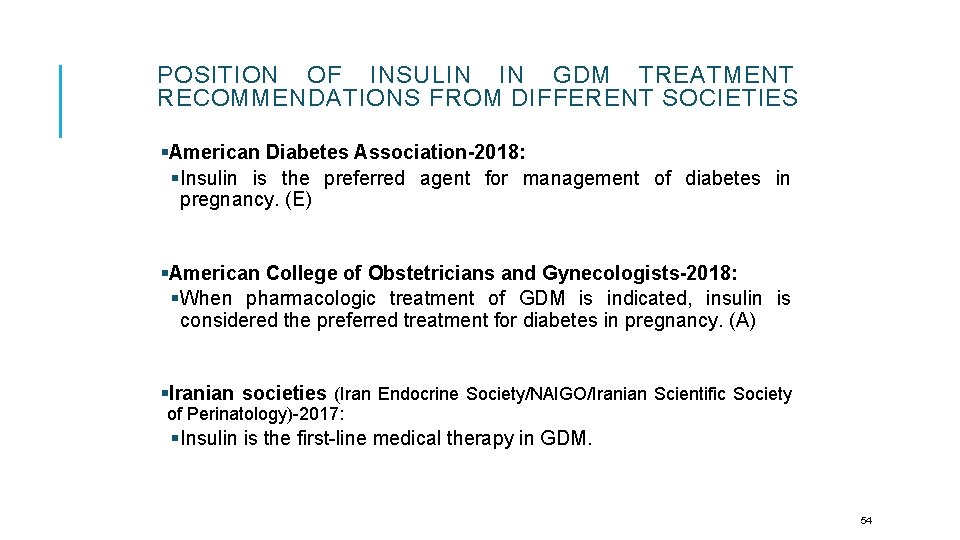 POSITION OF INSULIN IN GDM TREATMENT RECOMMENDATIONS FROM DIFFERENT SOCIETIES §American Diabetes Association-2018: §