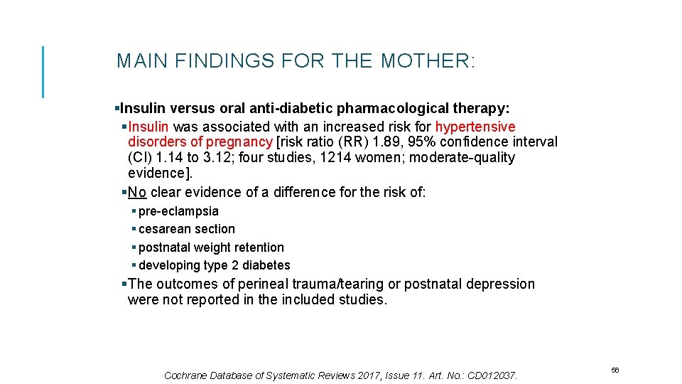 MAIN FINDINGS FOR THE MOTHER: §Insulin versus oral anti-diabetic pharmacological therapy: § Insulin was