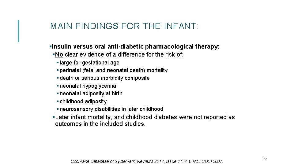 MAIN FINDINGS FOR THE INFANT: §Insulin versus oral anti-diabetic pharmacological therapy: § No clear