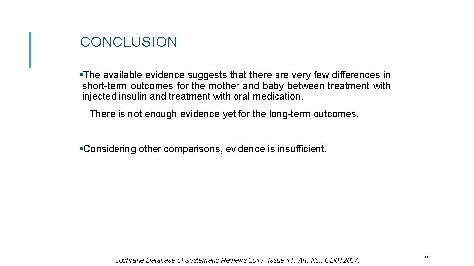 CONCLUSION §The available evidence suggests that there are very few differences in short-term outcomes