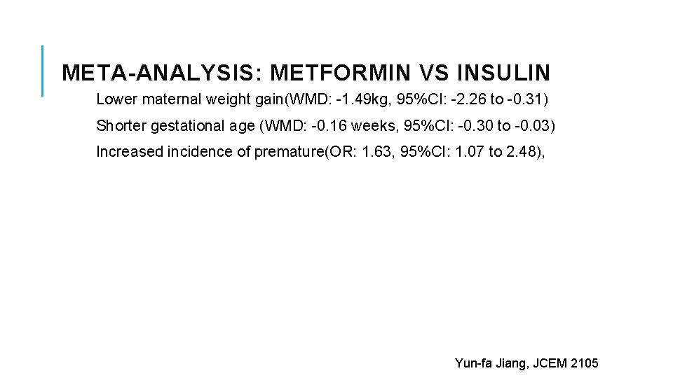 META-ANALYSIS: METFORMIN VS INSULIN Lower maternal weight gain(WMD: -1. 49 kg, 95%CI: -2. 26