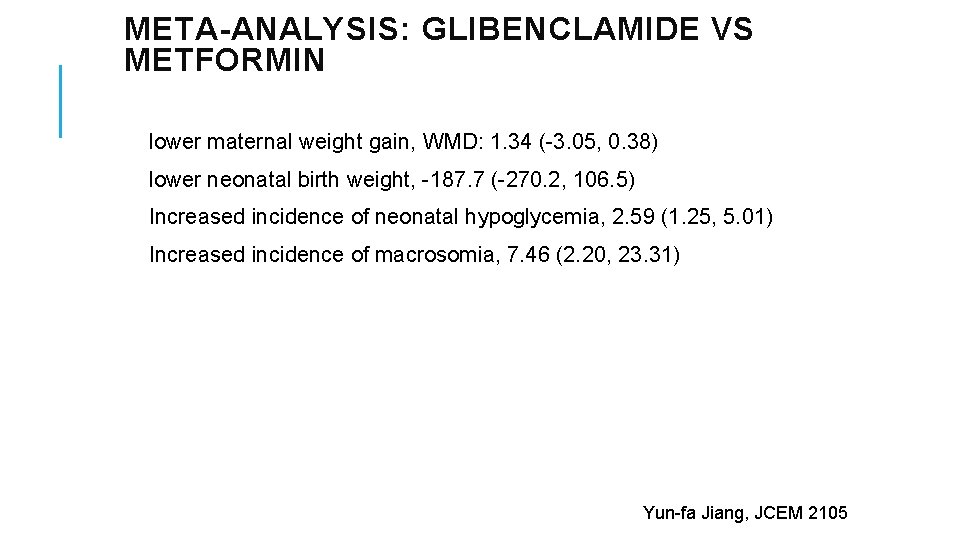 META-ANALYSIS: GLIBENCLAMIDE VS METFORMIN lower maternal weight gain, WMD: 1. 34 (-3. 05, 0.