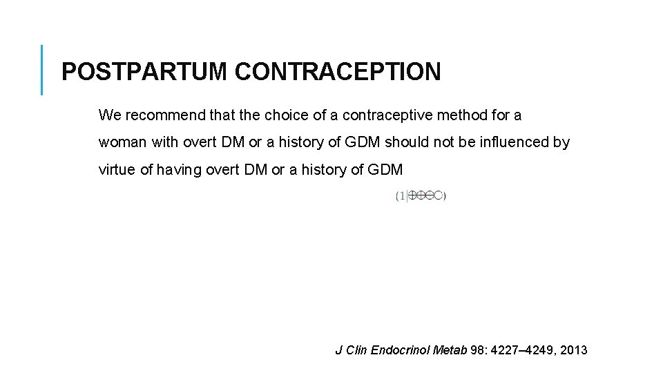 POSTPARTUM CONTRACEPTION We recommend that the choice of a contraceptive method for a woman