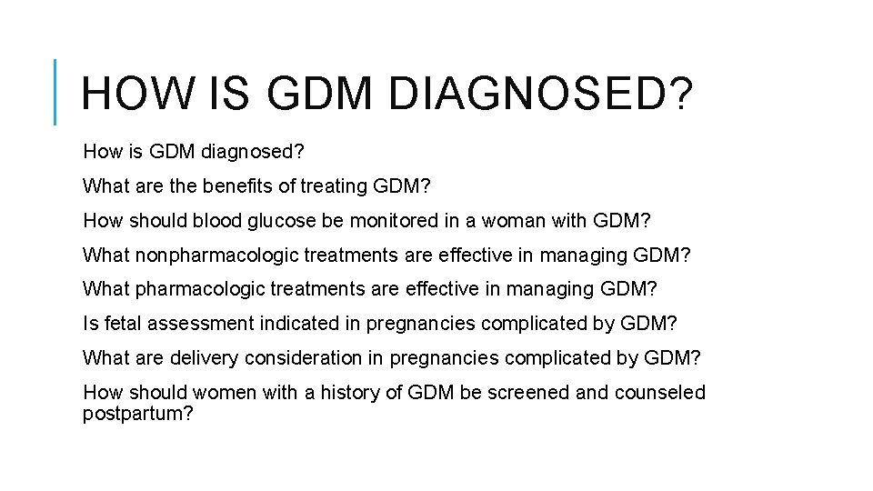 HOW IS GDM DIAGNOSED? How is GDM diagnosed? What are the benefits of treating