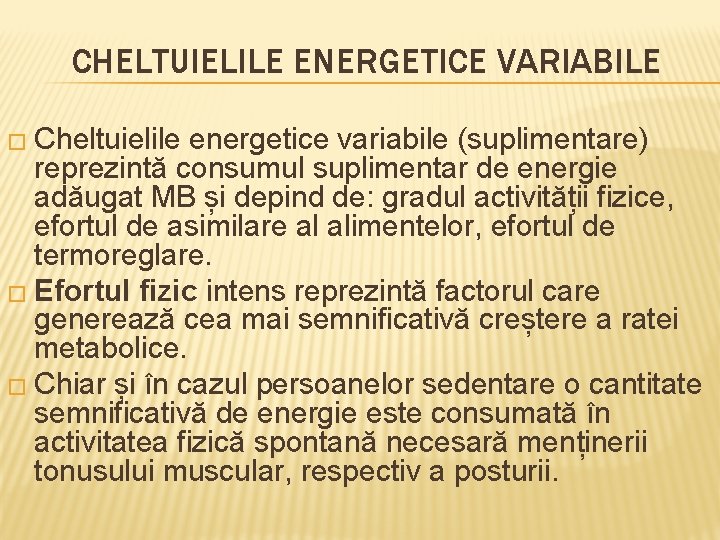CHELTUIELILE ENERGETICE VARIABILE � Cheltuielile energetice variabile (suplimentare) reprezintă consumul suplimentar de energie adăugat