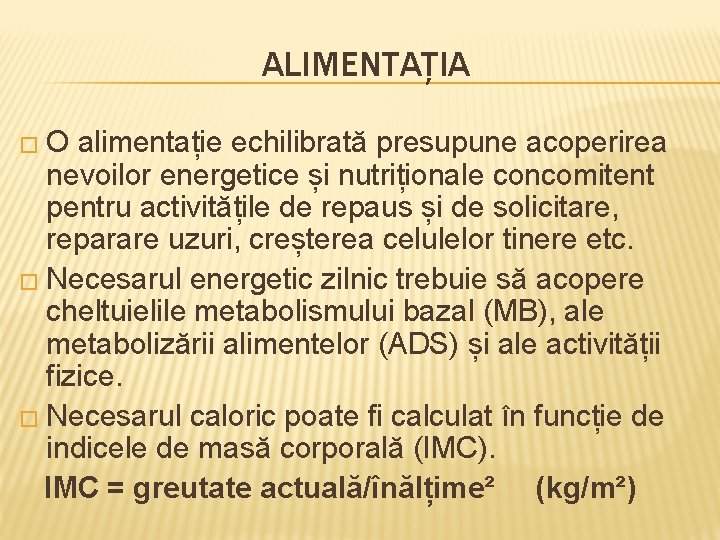 ALIMENTAȚIA �O alimentație echilibrată presupune acoperirea nevoilor energetice și nutriționale concomitent pentru activitățile de