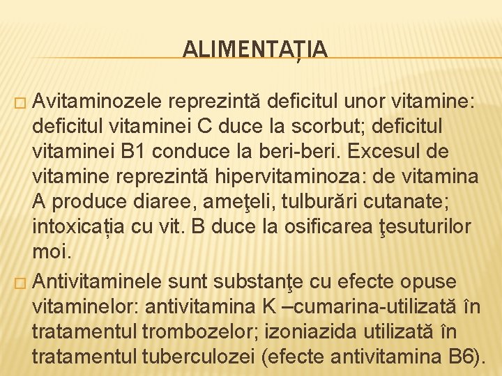 ALIMENTAȚIA � Avitaminozele reprezintă deficitul unor vitamine: deficitul vitaminei C duce la scorbut; deficitul