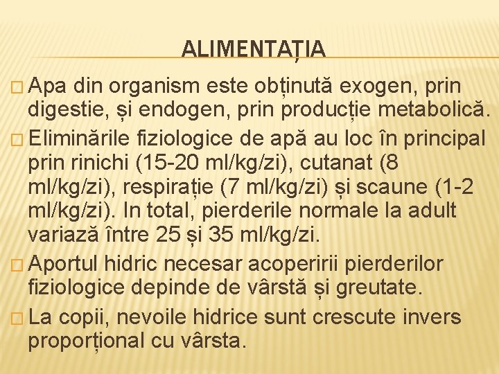 ALIMENTAȚIA � Apa din organism este obținută exogen, prin digestie, și endogen, prin producție