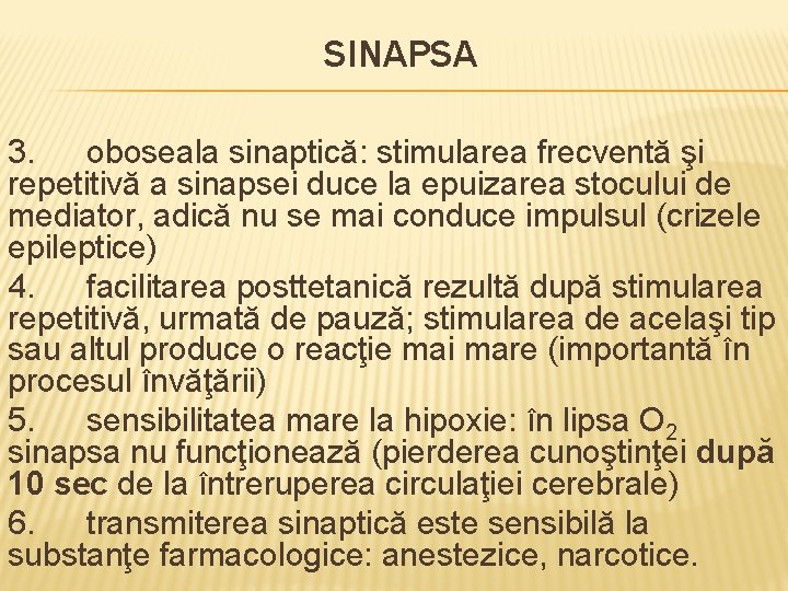SINAPSA 3. oboseala sinaptică: stimularea frecventă şi repetitivă a sinapsei duce la epuizarea stocului