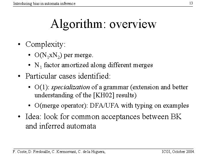 13 Introducing bias in automata inference Algorithm: overview • Complexity: • O(N 1 x.