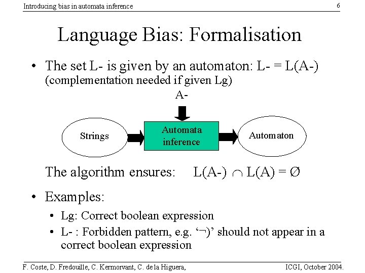 6 Introducing bias in automata inference Language Bias: Formalisation • The set L- is